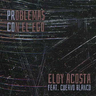 Problemas Con el Ego by Eloy Acosta