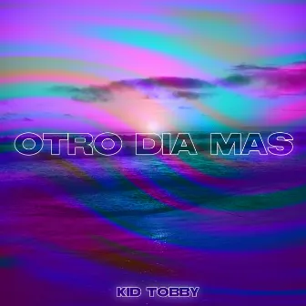 Otro Dia Mas by Kid Tobby