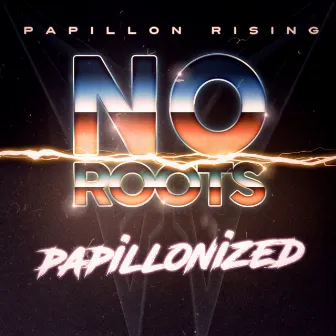 No Roots by Papillon Rising