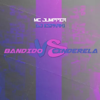 Bandido Vs Cinderela by Mc Jumpper