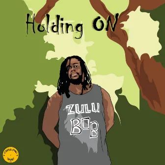 Holding On by Zulu Bob