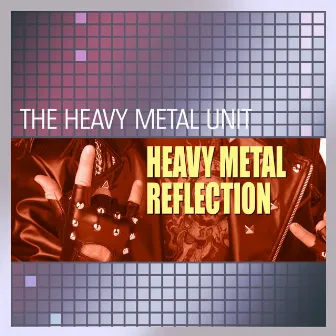 Heavy Metal Reflection by The Heavy Metal Unit