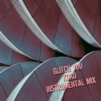 Koko (Instrumental Mix) by Glitch Vuu