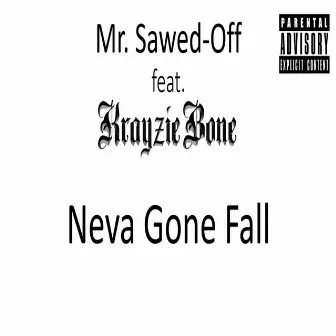 Neva Gone Fall by Mr. Sawed-Off