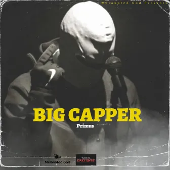 BIG CAPPER by Primus