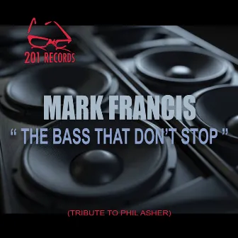 The Bass That Don't Stop (Tribute to Phil Asher) by Mark Francis