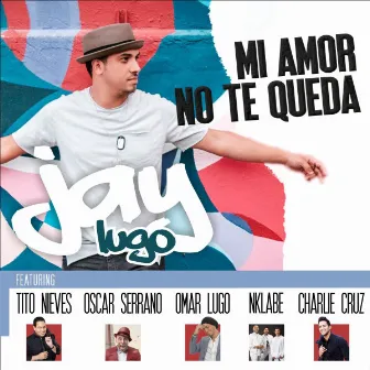 Mi Amor No Te Queda by Jay Lugo