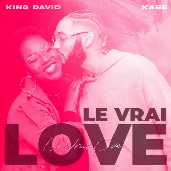 LE VRAI LOVE by King David