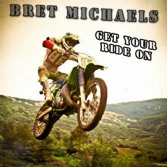 Get Your Ride On (2012 Supercross Theme) by Bret Michaels