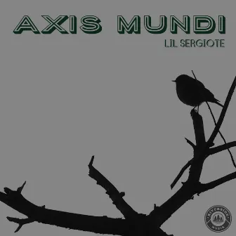 Axis Mundi by Likkle Sergiote