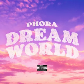 Dreamworld by Phora