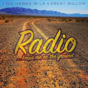 Radio Keeps Me on the Ground by I See Hawks In L.A.