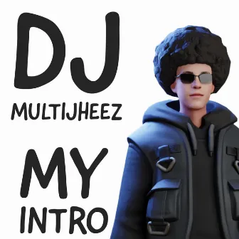 My Intro by Dj MultiJheez