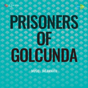 Prisoners Of Golcunda (Original Motion Picture Soundtrack) by Jagannath