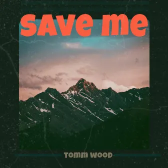 Save Me by Tomm Wood