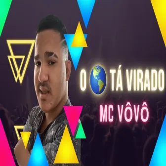 O Mundo Tá Virado by Mc Vôvô