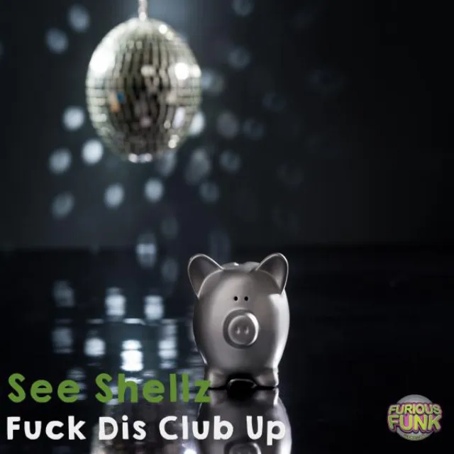 Fuck Dis Club Up - Original Mix