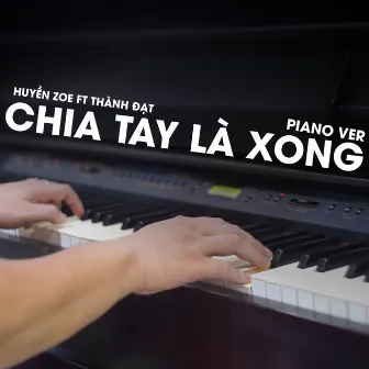 Chia Tay Là Xong (Piano Version) by Huyền Zoe