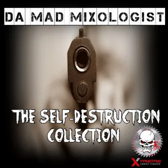 The Self-Destruction Collection by Da Mad Mixologist