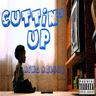 Cuttin' Up by King Kaleeb