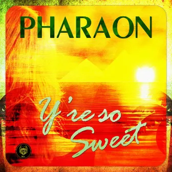 You're so Sweet (2019) by Pharaon