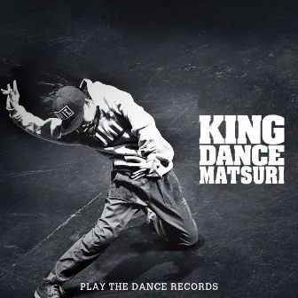 KING DANCE MATSURI by DJ TAMA a.k.a. SPC FINEST