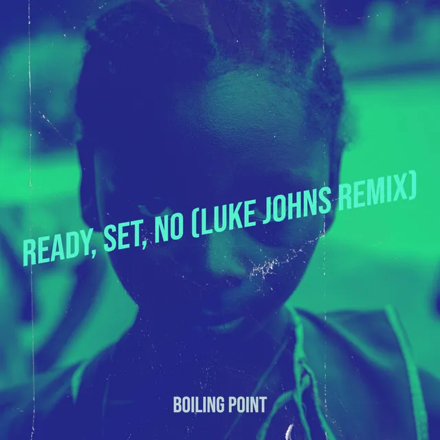 Ready, Set, No (Luke Johns Remix)