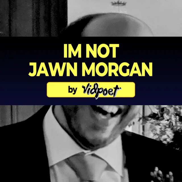 Im Not Jawn Morgan