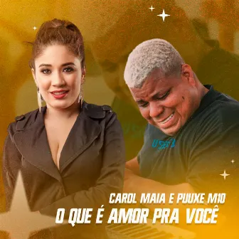 O Que É Amor pra Você by Carol Maia