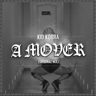 A Mover by Kid Kobra