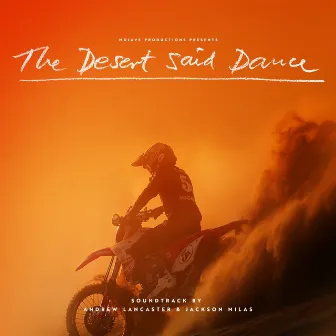 The Desert Said Dance (Original Motion Picture Soundtrack) by Andrew Lancaster