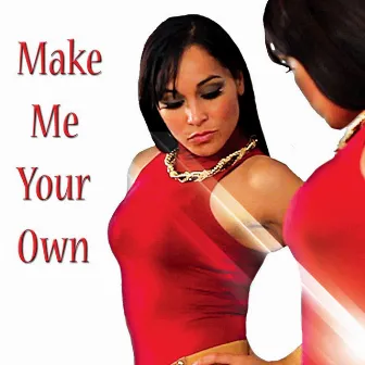 Make Me Your Own by Reyna