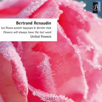 United Flowers (Les fleurs auront toujours le dernier mot) by Bertrand Renaudin