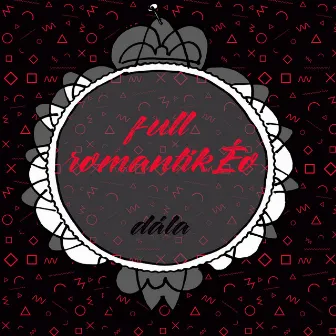 Fúll Romantikéo by Dála