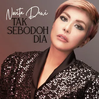 Tak Sebodoh Dia by Novita Dewi