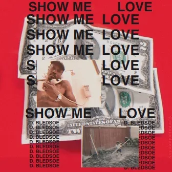 Show Me Love by D.Bledsoe