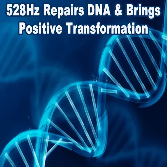 528Hz Repairs DNA & Brings Positive Transformation by 528Hz Repairs DNA