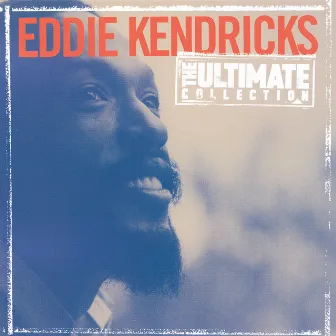 The Ultimate Collection: Eddie Kendricks by Eddie Kendricks