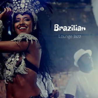 Brazilian Lounge Jazz by Brazilian Carnival Jazz