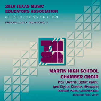 2016 Texas Music Educators Association (TMEA): Martin High School Chamber Singers [Live] by Kay Owens