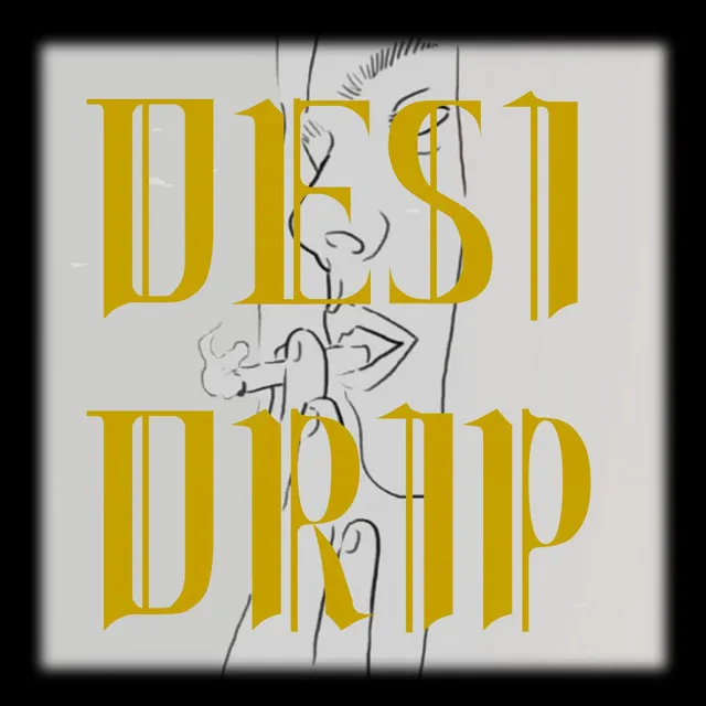 Desi Drip