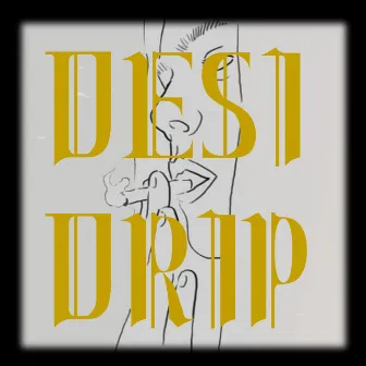 Desi Drip by Ansh Aditya