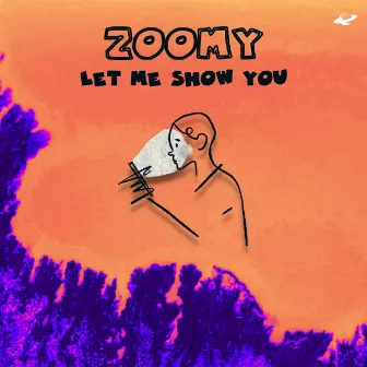 Let Me Show You by Zoomy