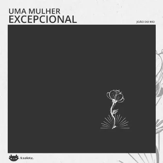 Uma mulher excepcional by João do Rio