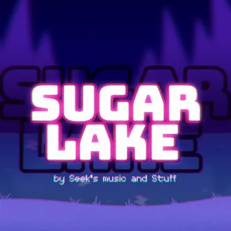 Sugar Lake by Seek's Music and Stuff