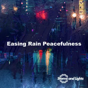 Easing Rain Peacefulness by Storms and Lightz