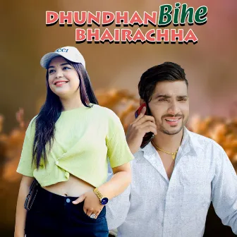 Dhundhan Bihe Bhairachha by Roshan Gaire