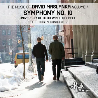 The Music of David Maslanka, Vol. 4: Symphony No. 10 by Scott Hagen