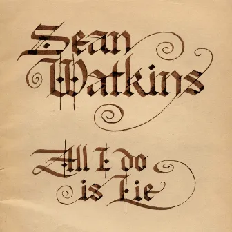 All I Do is Lie by Sean Watkins