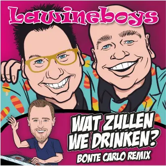 Wat Zullen We Drinken (Bonte Carlo Remix) by Lawineboys